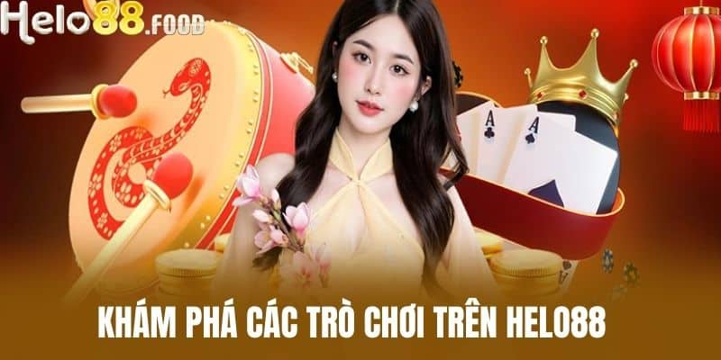 Khám Phá Các Trò Chơi Trên HELO88