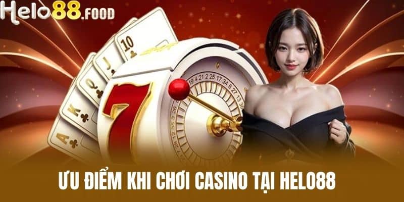 Ưu Điểm Khi Chơi casino Tại HELO88