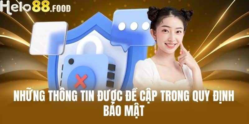 Những thông tin được đề cập trong quy định bảo mật 