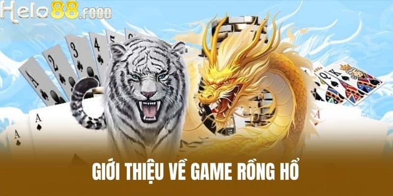 Giới thiệu về game Rồng Hổ