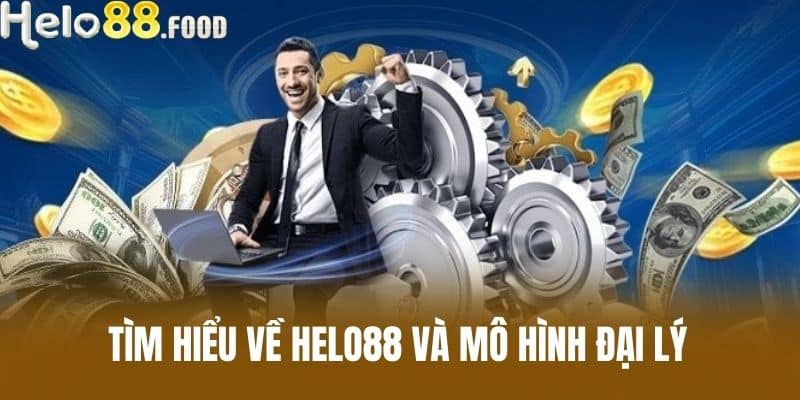 Tìm hiểu về HELO88 và mô hình đại lý