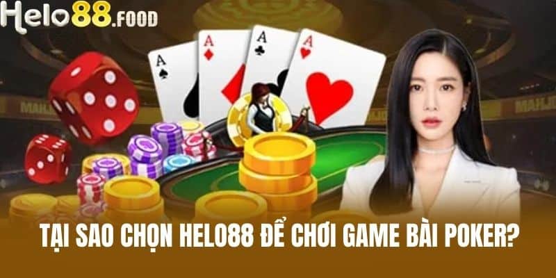 Tại sao chọn Helo88 để chơi Game bài poker?