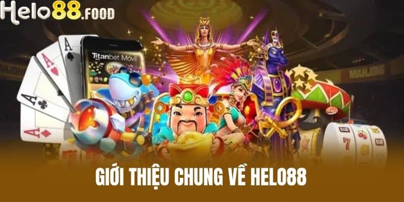 Giới thiệu chung về Helo88