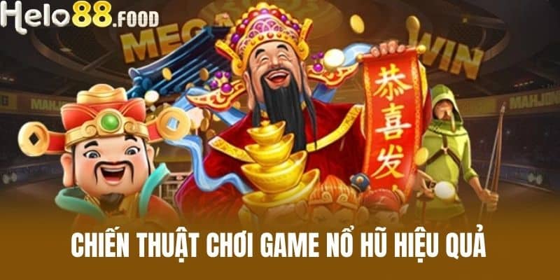 Chiến thuật chơi game nổ hũ hiệu quả