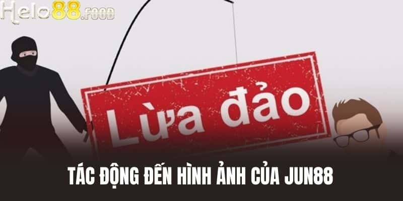 Tác động đến hình ảnh của Jun88