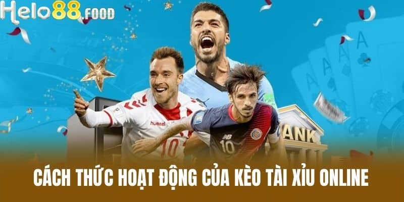 Cách Thức Hoạt Động Của Kèo tài xỉu online