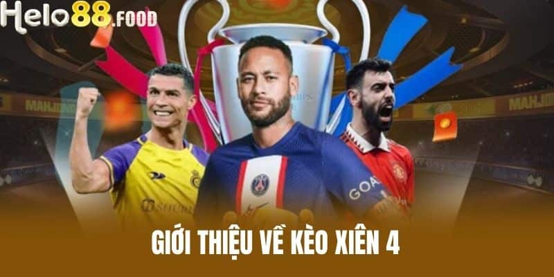 Giới thiệu về Kèo Xiên 4