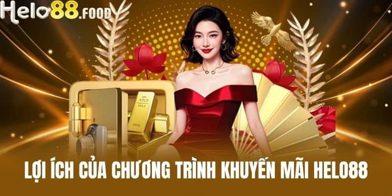 Lợi ích của chương trình khuyến mãi HELO88