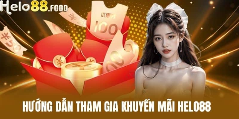 Hướng dẫn tham gia khuyến mãi HELO88