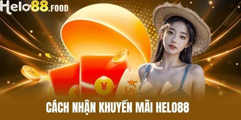 Cách Nhận Khuyến Mãi HELO88