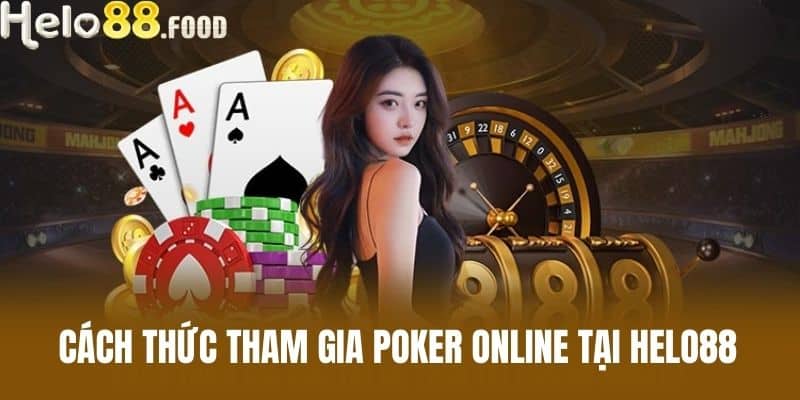Cách thức tham gia poker online tại HELO88