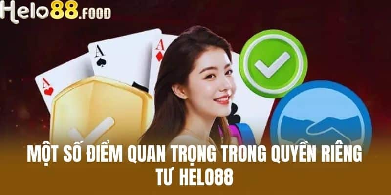 Một số điểm quan trọng trong quyền riêng tư HELO88