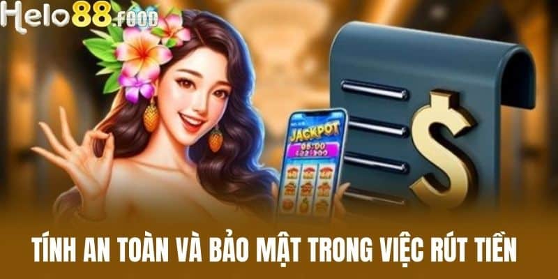Tính an toàn và bảo mật trong việc rút tiền 