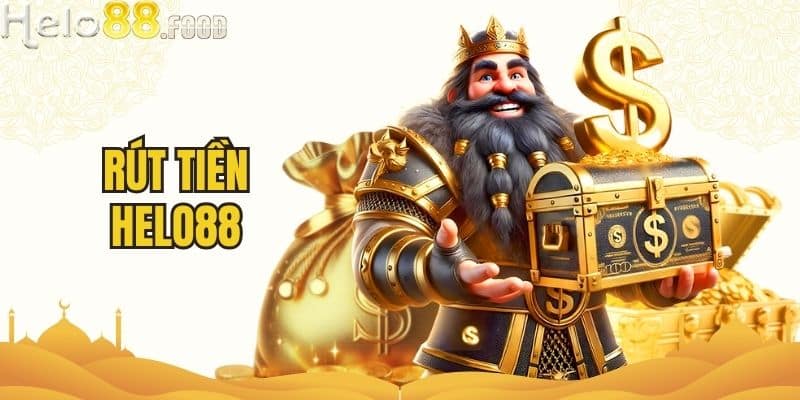 Rút Tiền HELO88 - Nhanh Chóng An Toàn Và Hỗ Trợ 24/7