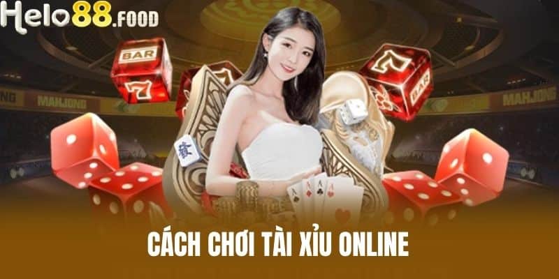 Cách chơi Tài Xỉu Online