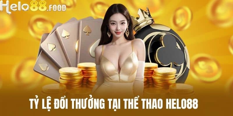 Tỷ lệ đổi thưởng tại thể thao HELO88