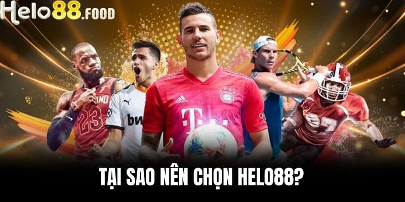 Tại sao nên chọn HELO88?