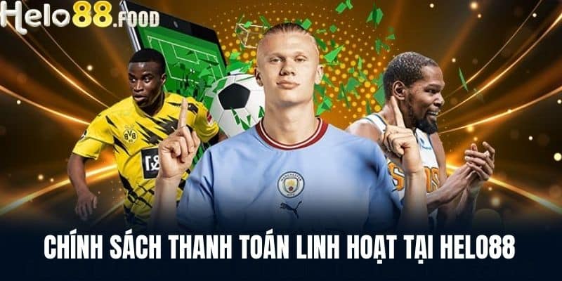 Chính sách thanh toán linh hoạt tại HELO88