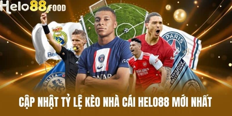 Cập Nhật Tỷ Lệ Kèo Nhà Cái HELO88 Mới Nhất