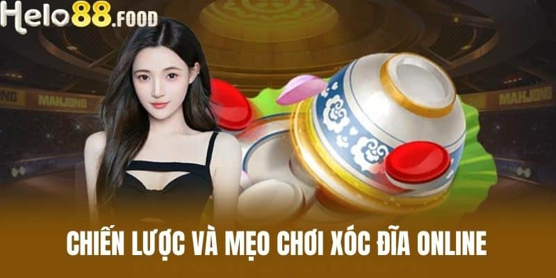 Chiến lược và mẹo chơi xóc đĩa online